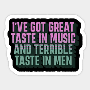 Great Taste in Music Terrible Taste in Men Funny Sticker